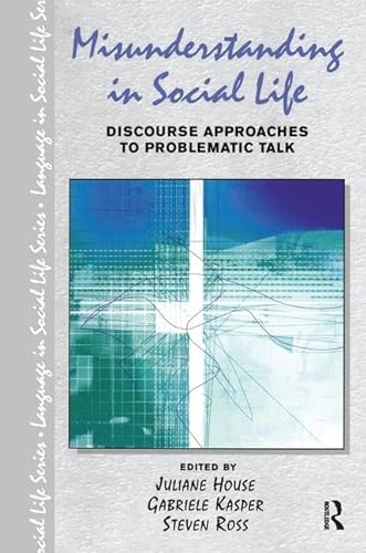 Stock image for Misunderstanding in Social Life: Discourse Approaches to Problematic Talk (Language in Social Life) for sale by Chiron Media