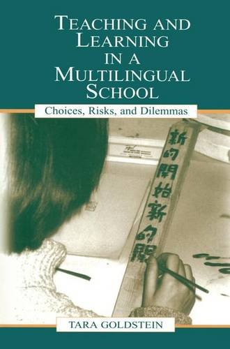 Imagen de archivo de Teaching and Learning in a Multilingual School: Choices, Risks, and Dilemmas (Language, Culture, and Teaching Series) a la venta por Chiron Media