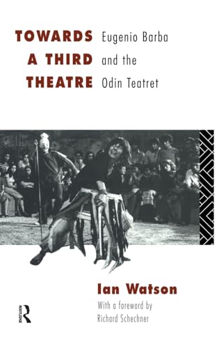 Imagen de archivo de Towards a Third Theatre: Eugenio Barba and the Odin Teatret a la venta por Chiron Media