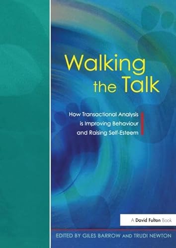 Beispielbild fr Walking the Talk: How Transactional Analysis is Improving Behaviour and Raising Self-Esteem zum Verkauf von Chiron Media