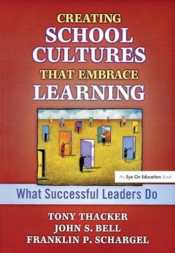 Stock image for Creating School Cultures That Embrace Learning: What Successful Leaders Do for sale by dsmbooks