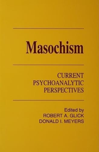 9781138146266: Masochism: Current Psychoanalytic Perspectives