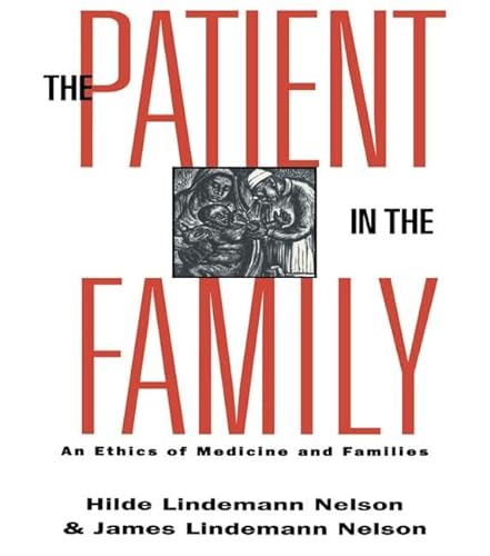 Stock image for The Patient in the Family: An Ethics of Medicine and Families (Reflective Bioethics) for sale by Chiron Media