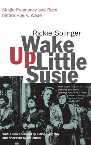 9781138147140: Wake Up Little Susie: Single Pregnancy and Race Before Roe v. Wade