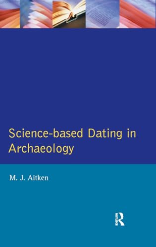 9781138147294: Science-Based Dating in Archaeology (Longman Archaeology Series)
