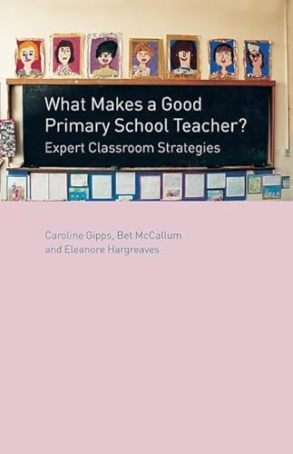 Imagen de archivo de What Makes a Good Primary School Teacher?: Expert Classroom Strategies a la venta por Chiron Media