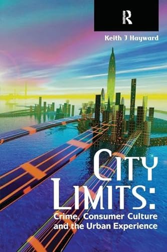 Beispielbild fr City Limits: Crime, Consumer Culture and the Urban Experience zum Verkauf von Reuseabook