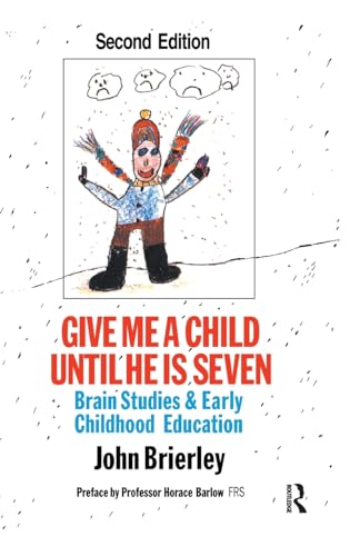 9781138147713: Give Me A Child Until He Is 7: Brain Studies And Early Childhood Education