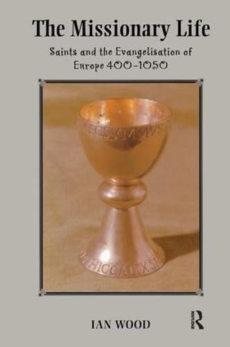 Imagen de archivo de The Missionary Life: Saints and the Evangelisation of Europe 400-1050 a la venta por Chiron Media