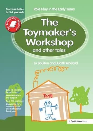 Stock image for The Toymaker's workshop and Other Tales: Role Play in the Early Years Drama Activities for 3-7 year-olds for sale by Chiron Media