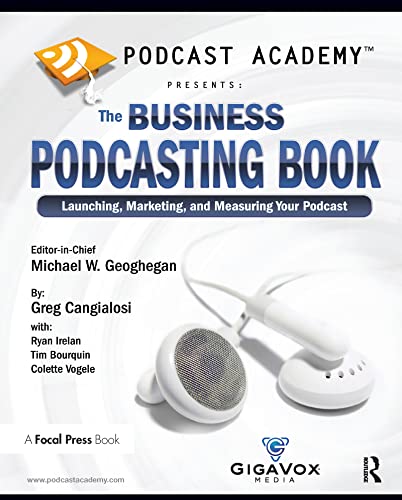 Stock image for Podcast Academy: The Business Podcasting Book: Launching, Marketing, and Measuring Your Podcast for sale by Chiron Media