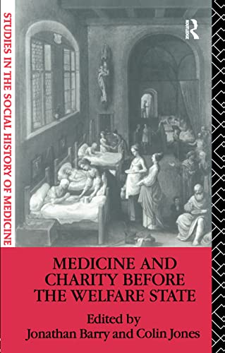 Stock image for Medicine and Charity Before the Welfare State (Studies in the Social History of Medicine) for sale by Chiron Media