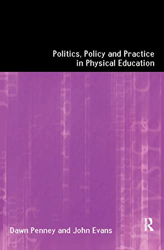Beispielbild fr Politics, Policy and Practice in Physical Education zum Verkauf von Blackwell's