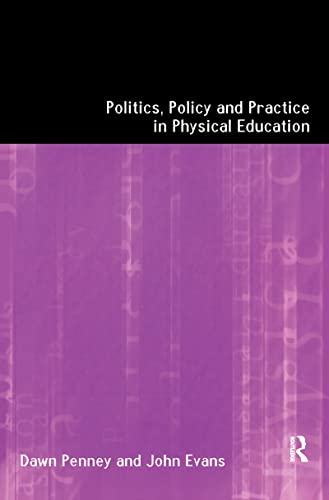 Stock image for Politics, Policy and Practice in Physical Education for sale by Blackwell's