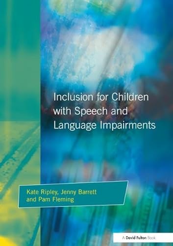 Imagen de archivo de Inclusion For Children with Speech and Language Impairments: Accessing the Curriculum and Promoting Personal and Social Development a la venta por Chiron Media