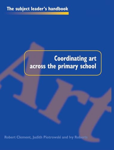 Stock image for Coordinating Art Across the Primary School (Subject Leaders' Handbooks) for sale by Chiron Media