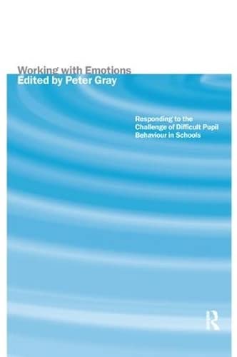 9781138151482: Working with Emotions: Responding to the Challenge of Difficult Pupil Behaviour in Schools