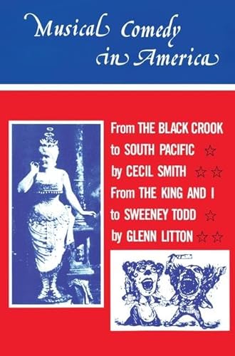 Beispielbild fr Musical Comedy in America: From The Black Crook to South Pacific, From The King & I to Sweeney Todd zum Verkauf von Chiron Media