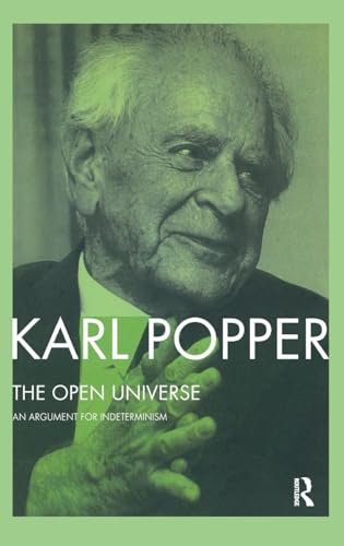 9781138152076: The Open Universe: An Argument for Indeterminism From the Postscript to The Logic of Scientific Discovery