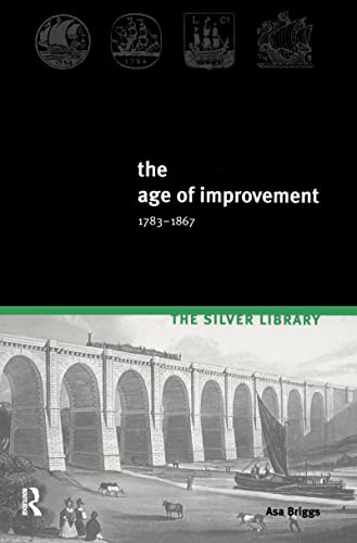 9781138153356: The Age of Improvement, 1783-1867 (Silver Library)