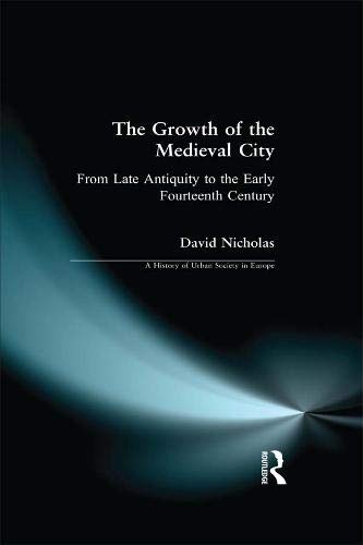 9781138153424: The Growth of the Medieval City: From Late Antiquity to the Early Fourteenth Century (A History of Urban Society in Europe)