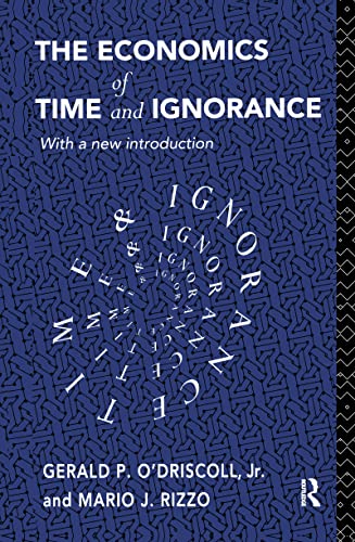 9781138153448: The Economics of Time and Ignorance: With a New Introduction (Routledge Foundations of the Market Economy)