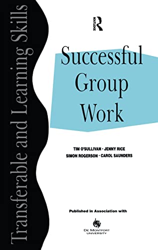 Stock image for Successful Group Work: A Practical Guide for Students in Further and Higher Education (Transferable and Learning Skills Series) for sale by California Books