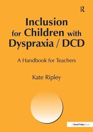 9781138154094: Inclusion for Children with Dyspraxia: A Handbook for Teachers