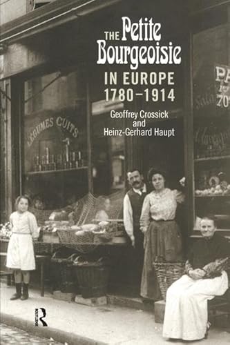 Stock image for The Petite Bourgeoisie in Europe 1780-1914: Enterprise, Family and Independence for sale by Chiron Media