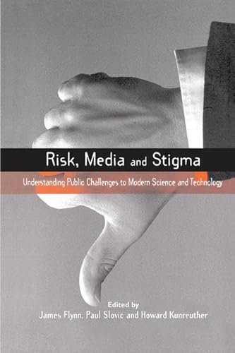 Stock image for Risk, Media and Stigma: Understanding Public Challenges to Modern Science and Technology (Earthscan Risk in Society) for sale by Chiron Media