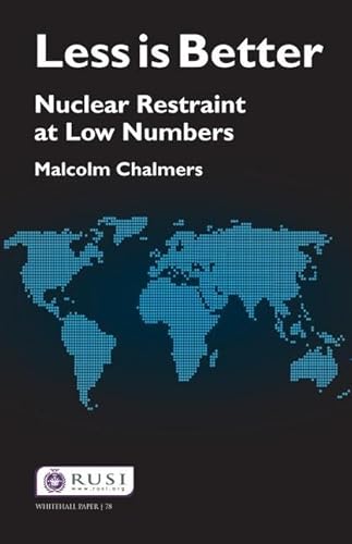 Stock image for Less is Better: Nuclear Restraint at Low Numbers (Whitehall Papers) for sale by Chiron Media