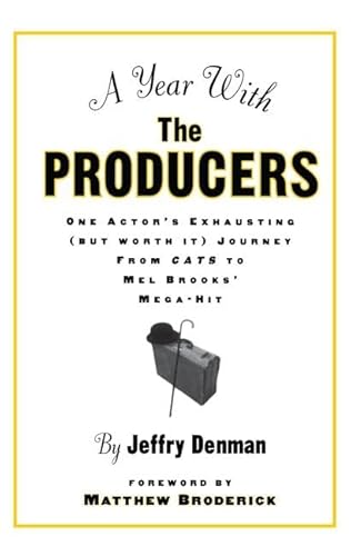 Imagen de archivo de A Year with the Producers: One Actor's Exhausting (But Worth It) Journey from Cats to Mel Brooks' Mega-Hit a la venta por Chiron Media