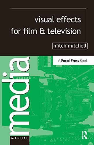 9781138155893: Visual Effects for Film and Television (Media Manuals)