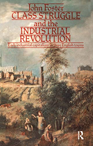 Imagen de archivo de Class Struggle and the Industrial Revolution Early Industrial Capitalism in Three English Towns a la venta por KULTURAs books