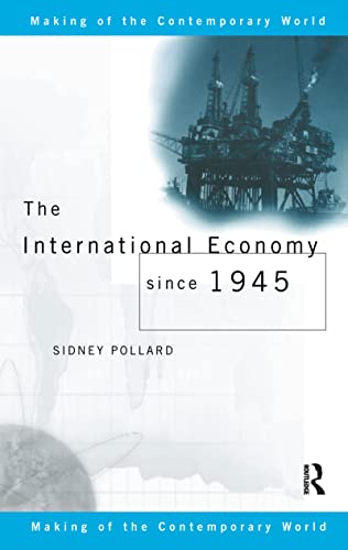 9781138156913: The International Economy since 1945 (The Making of the Contemporary World)