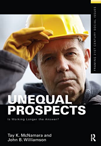 Stock image for Unequal Prospects: Is Working Longer the Answer? (Framing 21st Century Social Issues) for sale by Chiron Media