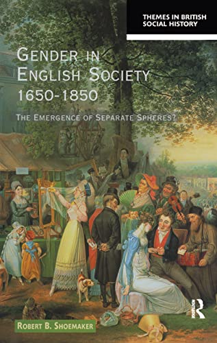 9781138157071: Gender in English Society 1650-1850: The Emergence of Separate Spheres? (Themes In British Social History)