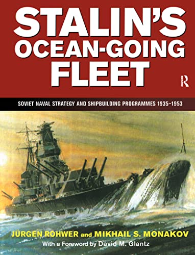 9781138157279: Stalin's Ocean-going Fleet: Soviet: Soviet Naval Strategy and Shipbuilding Programmes 1935–1953