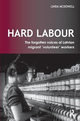 Imagen de archivo de Hard Labour: The Forgotten Voices of Latvian Migrant 'Volunteer' Workers a la venta por Chiron Media
