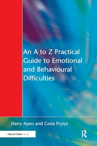 Stock image for An A to Z Practical Guide to Emotional and Behavioural Difficulties for sale by Ria Christie Collections