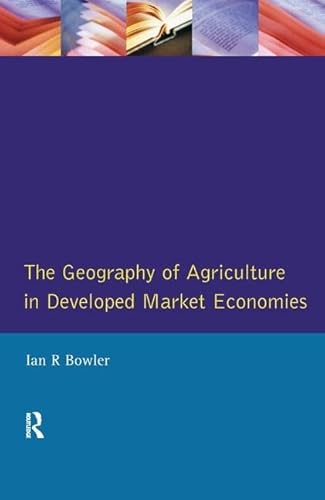 9781138160309: The Geography of Agriculture in Developed Market Economies, the