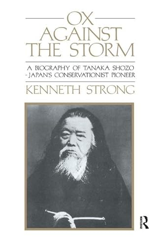 9781138160460: Ox Against the Storm: A Biography of Tanaka Shozo: Japans Conservationist Pioneer (Classic Paperbacks)