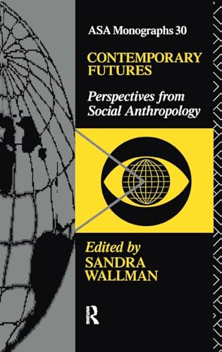 Stock image for Contemporary Futures: Perspectives from Social Anthropology (ASA Monographs) for sale by Chiron Media