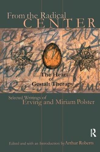Imagen de archivo de From the Radical Center: The Heart of Gestalt Therapy (Gestalt Institute of Cleveland Publication) a la venta por Chiron Media