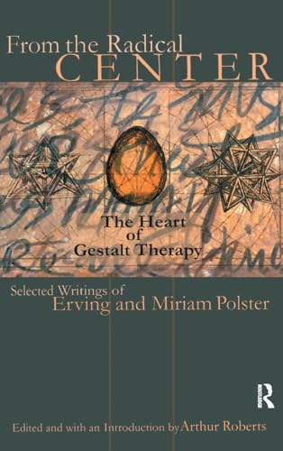 Stock image for From the Radical Center: The Heart of Gestalt Therapy (Gestalt Institute of Cleveland Publication) for sale by Chiron Media