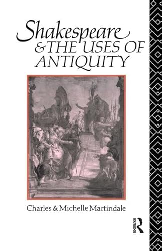 9781138161986: Shakespeare and the Uses of Antiquity: An Introductory Essay