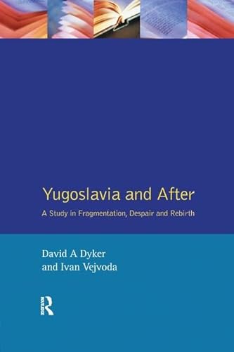 9781138162501: Yugoslavia and After: A Study in Fragmentation, Despair and Rebirth