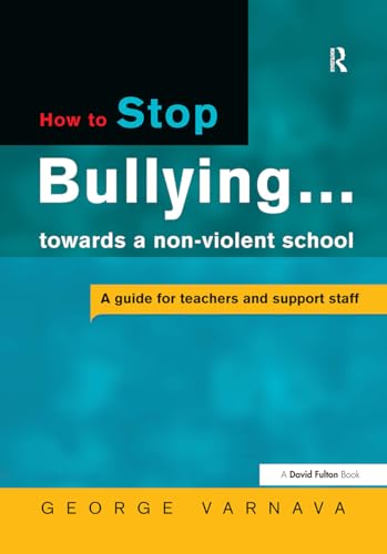 Stock image for How to Stop Bullying towards a non-violent school: A guide for teachers and support staff for sale by Chiron Media