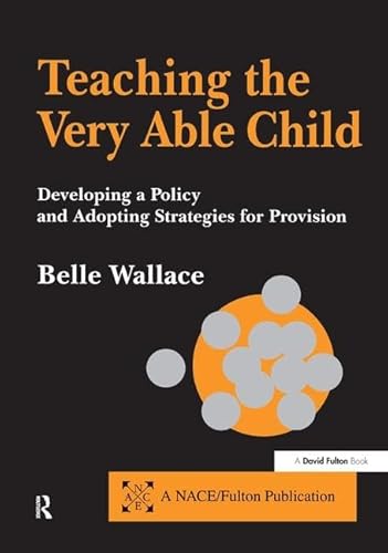 9781138162792: Teaching the Very Able Child: Developing a Policy and Adopting Strategies for Provision (Nace/Fulton Publication)