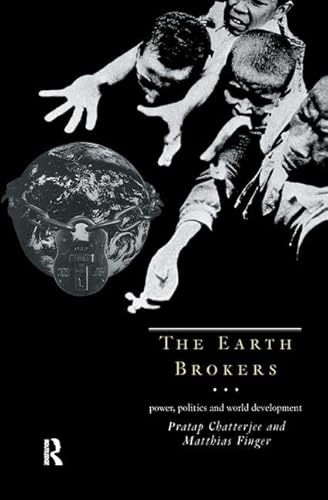 Beispielbild fr The Earth Brokers: Power, Politics and World Development zum Verkauf von Chiron Media